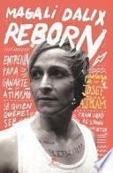 Reborn : entrena para ganarte a ti mismo : sé quien quieres ser