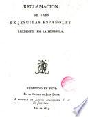 Reclamación de tres ex-jesuítas españoles residentes en la Península