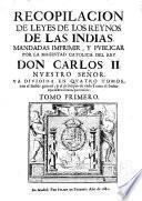 Recopilación de Leyes de los Reynos de las Indias Mandadas Imprimir por...Carlos II...