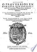 Refranes o prouerbios en romance, que coligio, y glossò el comandador Hernan Nunez... Y la filosofia vulgar de Iuan de Mal Lara, en mil refranes glossados, que son todos los que hasta aora en castellano andan impressos. Van iuntamente las quatro cartas de Blasco de Garay, hechas en refranes, para ensenar el vso dellos