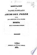Refutacion al Papel [de J. I. M.] titulado “Abuso del Poder contra las Libertadas de la Iglesia,” escrita por un verdadero Catolico