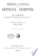 Registro nacional de la República Argentina que comprende los documentos expedidos desde 1810 hasta 1891 ...