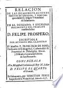Relacion de las demonstraciones festivas de religion y lealtad, que celebrò la insigne Universidad de Salamanca en el ... nacimiento del Principe ... Felipe Prospero