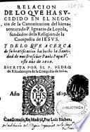 Relación de lo que ha sucedido en el negocio de la canonizacion del bienauenturado P. Ignacio de Loyola ...