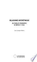 Relaciones interétnicas en pueblos originarios de México y Chile