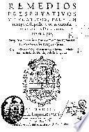 Remedios preseruatiuos y curatiuos para el tiempo de la peste, y otras curiosas experiencias ...
