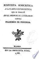 Respuesta semicrítica a la carta hipercrítica que se insertó en el Memorial literario contra Francisco de Figueroa