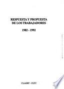 Respuesta y propuesta de los trabajadores, 1982-1992