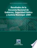 Resultados de la Encuesta Nacional de Gobierno, Seguridad Pública y Justicia Municipal 2009