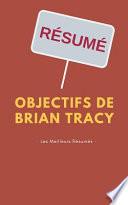 Résumé - Objectifs de Brian Tracy: Une Synthèse Simple Et Rapide À Lire Qui Vous Expose Les Points Essentiels de Ce Livre