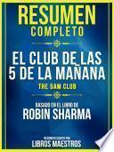 Resumen Completo: El Club De Las 5 De La Mañana (The 5 Am Club) - Basado En El Libro De Robin Sharma