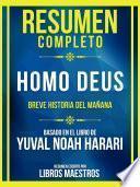 Resumen Completo - Homo Deus - Breve Historia Del Mañana - Basado En El Libro De Yuval Noah Harari