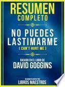 Resumen Completo: No Puedes Lastimarme (Can’t Hurt Me) - Basado En El Libro De David Goggins
