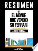 Resumen De El Monje Que Vendió Su Ferrari: Una Fábula Espiritual – De Robin Sharma