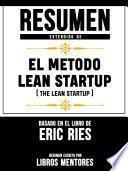 Resumen Extendido De El Metodo Lean Startup (The Lean Startup) - Basado En El Libro De Eric Ries