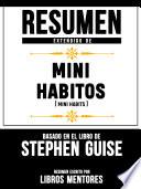 Resumen Extendido De Mini Habitos (Mini Habits) - Basado En El Libro De Stephen Guise