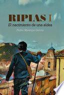 Libro Ripias. El Nacimiento de una aldea. Parte I