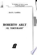 Roberto Arlt, el Torturado