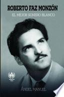 Libro Roberto Faz Monzon: El mejor sonero blanco