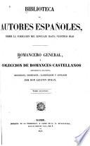 Romancero general, ó Coleccion de romances castellanos anteriores al siglo XVIII, recogidos, ordenados, clasificados y anotados