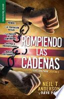 Rompiendo Las Cadenas: Edicio?n Para Jo?venes= the Bondage Breaker, Youth Edition