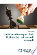 Salvador Allende y el diario El Mercurio: caricatura de una caída