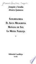 Sangregorda ; El agua milagrosa ; Mañana de sol ; La media naranja