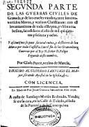 Segunda parte de las guerras civiles de Granada, y de los crueles vandos, entre los convertidos moros, y vezinos christianos, con el levantamiento de todo el reyno, y ultima rebelion, sucedida en el año de mil quinientos y sesenta y ocho ...