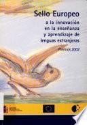 Sello Europeo a la innovación en la enseñanza y aprendizaje de lenguas extranjeras. Premios 2002