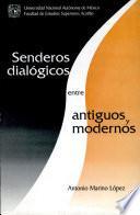 Senderos dialógicos entre antiguos y modernos/ Antonio Marino López.