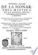 Septima parte de la Monarchia mystica de la iglesia hecha de geroglificos sacados de humanas, y diuinas letras ... Compuesta por el maestro fray Lorenco de Zamora ... Tomo segundo