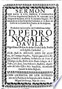 Sermon [on Eccles. xii. 5] que saca á luz ... D. A. Nogales ... y predicò en las exequias del Illustrissimo Señor D. P. Nogales Dávila ... Obispo de ... la Puebla ... el Sr. Doct. D. M. Nieto de Almiron, etc