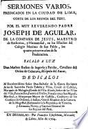 Sermones varios, predicados en la ciudad de Lima, corte de los reynos del Peru