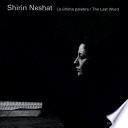 Shirin Neshat la Ultima Palabra/the Last Word