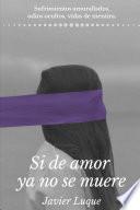 SI DE AMOR YA NO SE MUERE