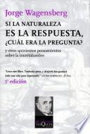 Si la naturaleza es la respuesta, ¿cuál era la pregunta?