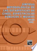 Síntesis metodológica de las estadísticas de cines, espectaculos públicos y museos. Edición 2002
