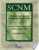 Sistema de Cuentas Nacionales de México. Oferta y utilización trimestral a precios constantes de 1993. Metodología