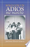 Solo Con Un Adios - Me Marche
