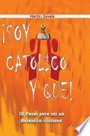 Soy Catolico y que !