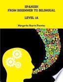 Spanish: From Beginner to Bilingual, Level 1A