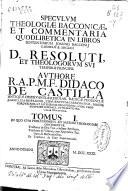 Speculum theologiae Bacconicae et commentaria quodlibetica in libros sententiarum Joannis Bacconij carmelitae anglici ...