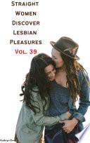 Straight Women Discover Lesbian Pleasures Vol. 39