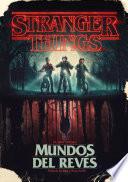Stranger Things. Mundos del revés