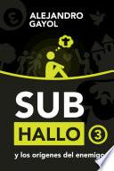 Subhallo y los orígenes del enemigo (#3)