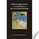 Súper cristiano y la batalla de los dos reinos.