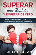 Superar una Ruptura y Empezar de Cero