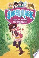 Supermask 2. Olivia y el misterio del Panda de Jade