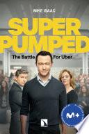 Superpumped. La batalla por Uber
