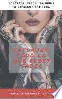 Tatuajes: Todo Lo Que Debes Saber